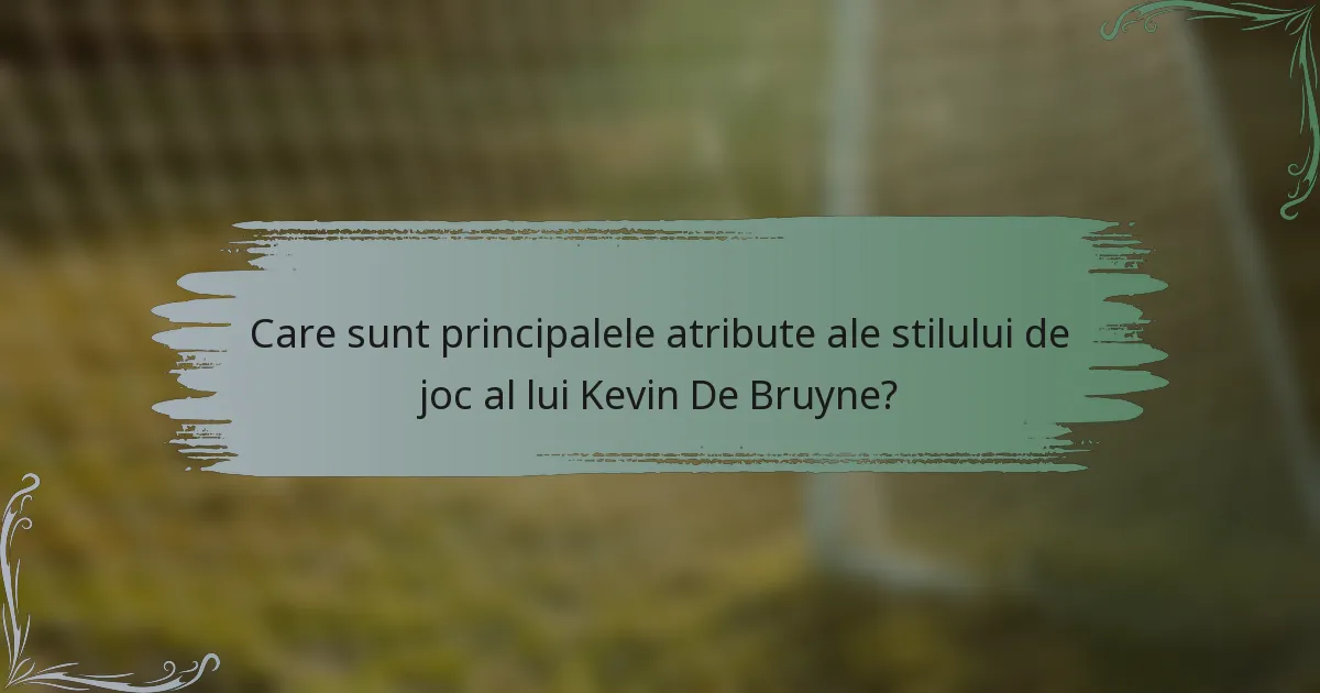 Care sunt principalele atribute ale stilului de joc al lui Kevin De Bruyne?