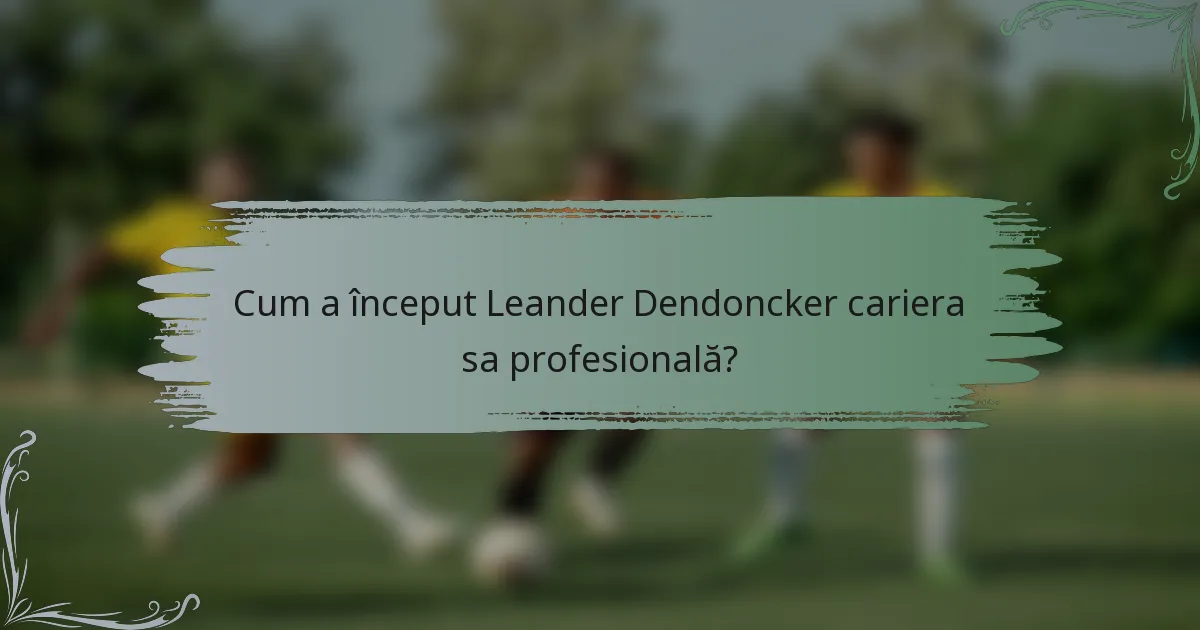 Cum a început Leander Dendoncker cariera sa profesională?
