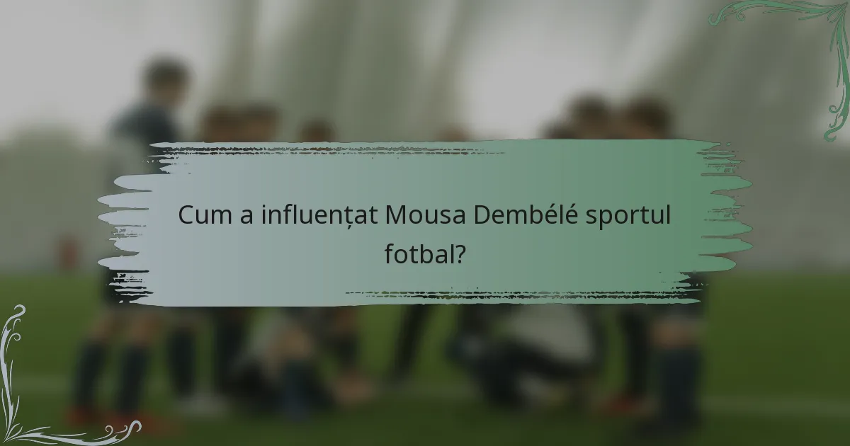 Cum a influențat Mousa Dembélé sportul fotbal?