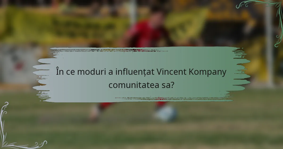 În ce moduri a influențat Vincent Kompany comunitatea sa?